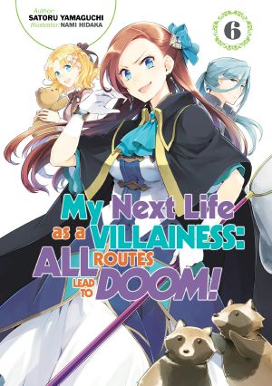 [My Next Life as a Villainess: All Routes Lead to Doom! Light Novel 06] • My Next Life as a Villainess · All Routes Lead to Doom! - Volume 06